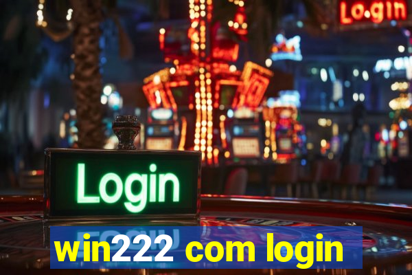 win222 com login